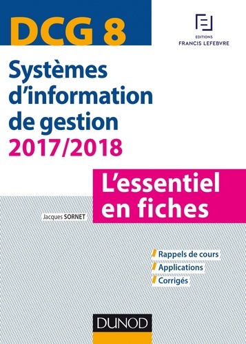Jacques Sornet - DCG 8 - Systèmes d'information de gestion 2017/2018 - L'essentiel en fiches.