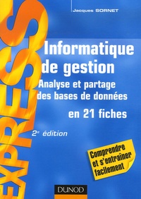 Jacques Sornet - Informatique de gestion - Analyse et partage des bases de données en 21 fiches.
