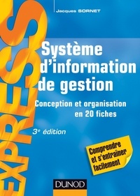 Jacques Sornet - Système d'information de gestion - 3e éd. - Conception et organisation en 20 fiches.