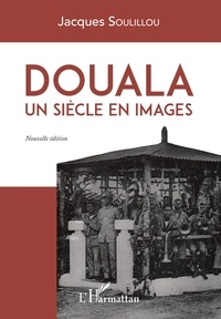 Jacques Soulillou - Douala, un siècle en images.