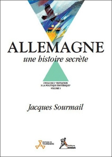 Jacques Sourmail - Allemagne, une histoire secrète.