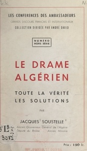 Jacques Soustelle et André David - Le drame algérien - Toute la vérité, les solutions.