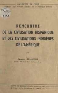 Jacques Soustelle - Rencontre de la civilisation hispanique et des civilisations indigènes de l'Amérique.