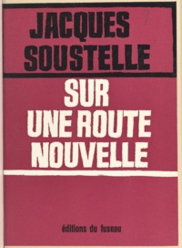 Jacques Soustelle - Sur une route nouvelle.