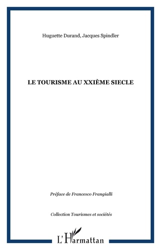 Jacques Spingler et Huguette Durand - Le tourisme au XXIe siècle.