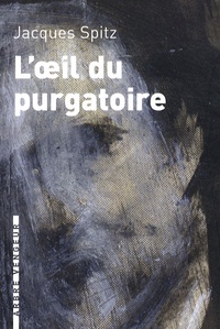 Jacques Spitz - L'oeil du purgatoire.