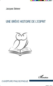 Jacques Steiwer - Une brève histoire de l'esprit.