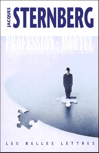 Jacques Sternberg - Profession : Mortel. Fragments D'Autobiographie.