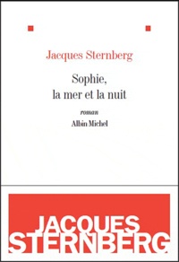Jacques Sternberg - Sophie, la mer et la nuit.