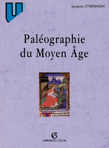 Jacques Stiennon - Paleographie Du Moyen Age. Troisieme Edition.