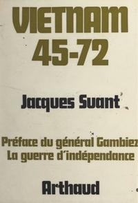 Jacques Suant et Fernand Gambiez - Vietnam 45-72 - La guerre d'indépendance.