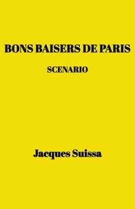 Jacques SUISSA - Bons baisers de Paris - Scenario.