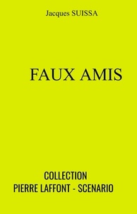Jacques SUISSA - Faux amis - Collection Pierre Laffont - Scenario.