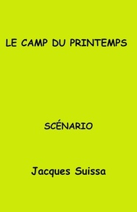 Jacques SUISSA - Le Camp du printemps - Scénario.