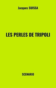 Jacques SUISSA - Les Perles de Tripoli - Scénario.