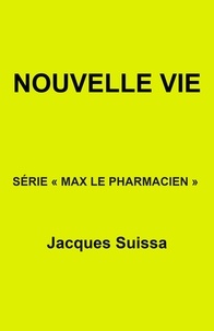 Jacques SUISSA - Nouvelle vie - SÉRIE « MAX LE PHARMACIEN ».