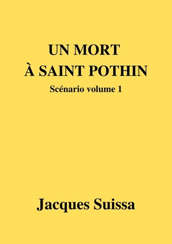 Jacques SUISSA - Un mort à Saint-Pothin - Scénario volume 1.