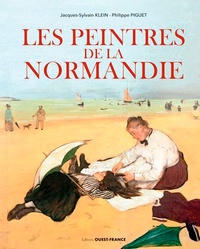 Jacques-Sylvain Klein et Philippe Piguet - Les peintres de la Normandie.