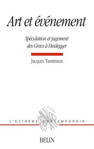 Jacques Taminiaux - Art et événement - Spéculation et jugement des Grecs à Heidegger.