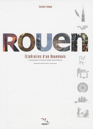 Jacques Tanguy - Rouen : itinéraire d'un Rouennais - Tome 1.
