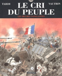 Jacques Tardi et Jean Vautrin - Le cri du peuple Tome 3 : Les heures sanglantes.
