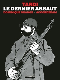 Livres en ligne télécharger pdf Le dernier assaut par Jacques Tardi, Dominique Grange, Accordzéâm (Litterature Francaise) PDB DJVU CHM 9782203287532