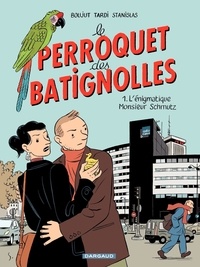 Jacques Tardi et Michel Boujut - Le perroquet des Batignolles Tome 1 : L'énigmatique Monsieur Schmutz.