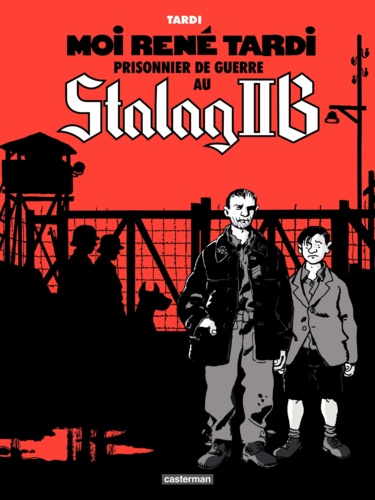 Moi René Tardi, prisonnier de guerre au Stalag IIB Tome 1