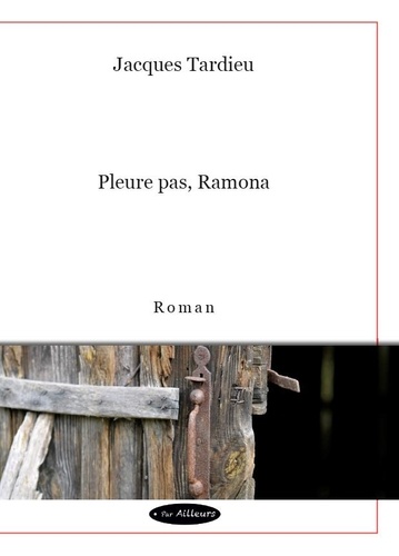 Jacques Tardieu - Pleure pas, Ramona.