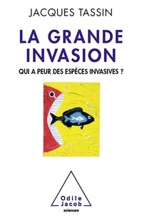 Jacques Tassin - Grande invasion (La) - Qui a peur des espèces invasives ?.