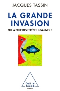 Jacques Tassin - La grande invasion - Qui a peur des espèces invasives ?.