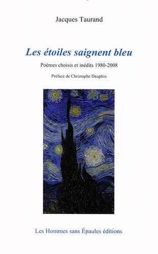 Jacques Taurand - Les étoiles saignent bleu - Poèmes choisis et inédits 1980-2008.