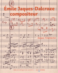 Jacques Tchamkerten - Emile Jaques-Dalcroze compositeur.
