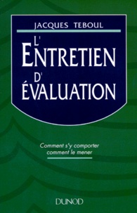 Jacques Teboul - L'Entretien D'Evaluation. Comment S'Y Comporter, Comment Le Mener.