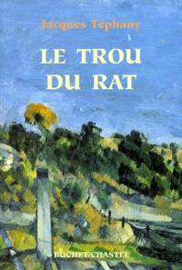 Jacques Téphany - Le trou du rat.