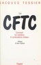 Jacques Tessier et Henri Guitton - La CFTC - Comment fut maintenu le syndicalisme chrétien.