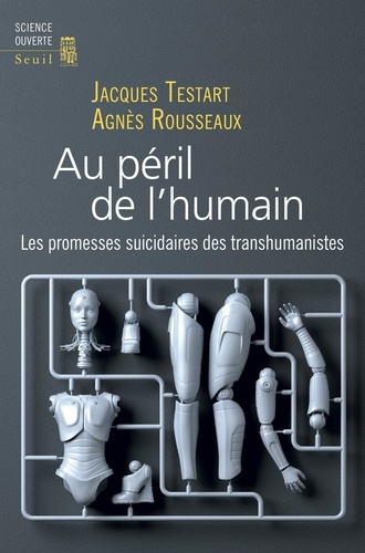 Au péril de l'humain. Les promesses suicidaires des transhumanistes