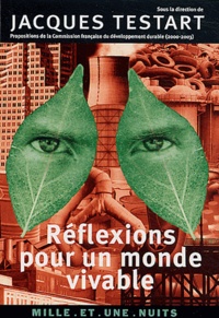Jacques Testart - Réflexions pour un monde vivable - Propositions de la Commission française du développement durable (2000-2003).