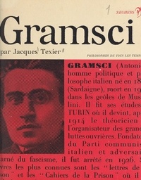 Jacques Texier et André Robinet - Gramsci - Présentation, choix de textes, biographie, bibliographie.