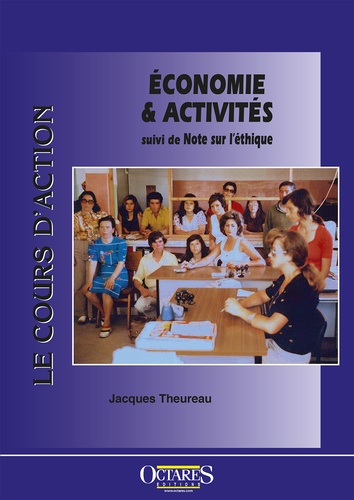 Jacques Theureau - Le cours d'action - Economie & Activités. Suivie de Note sur l'éthique.