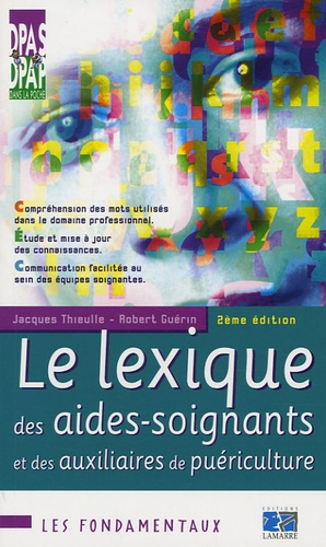 Jacques Thieulle et Robert Guérin - Le lexique des aides-soignants et des auxiliaires de puériculture.
