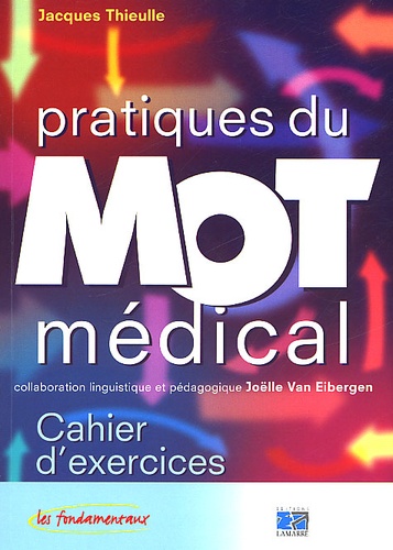 Jacques Thieulle - Pratiques du mot médical. - Cahier d'exercices.
