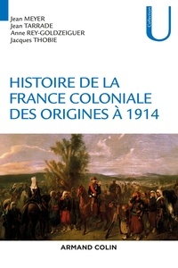 Jacques Thobie et Jean Meyer - Histoire de la France coloniale - Des origines à 1914.