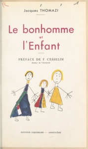 Jacques Thomazi et F. Cesselin - Le bonhomme et l'enfant - Essai sur l'évolution du concept humain chez l'enfant.