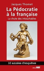 Jacques Thomet - La pédocratie à la française - La chute des intouchables.