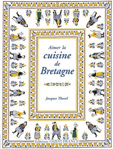 Jacques Thorel - Aimer La Cuisine De Bretagne.
