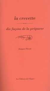 Jacques Thorel - La crevette, dix façons de la préparer.