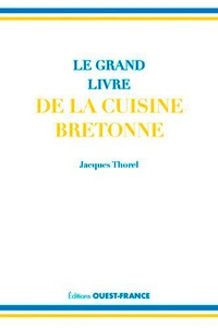 Jacques Thorel - Le grand classique de la cuisine bretonne.