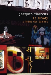 Jacques Thorens - Le Brady, cinéma des damnés.