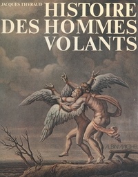 Jacques Thyraud et  Collectif - Histoire des hommes volants.